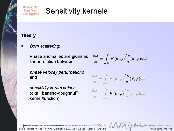 Sensitivity kernels Sensitivity theory Theory § Born scattering: Phase anomalies are given as linear Sensitivity kernels Sensitivity theory Theory § Born scattering: Phase anomalies are given as linear