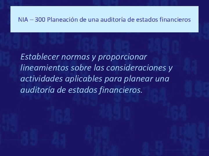 NIA – 300 Planeación de una auditoría de estados financieros Establecer normas y proporcionar