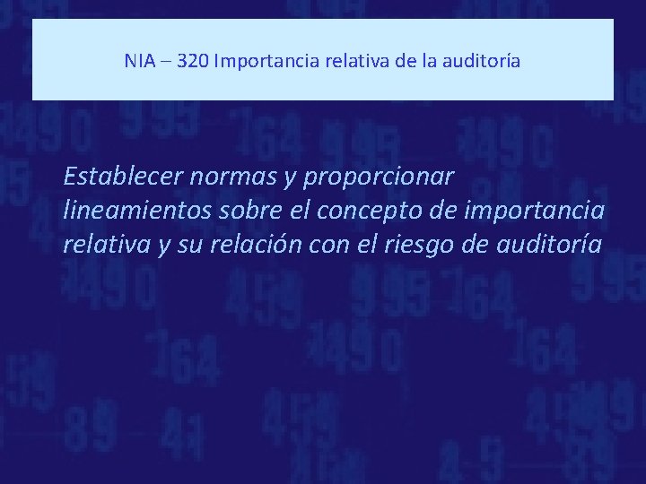 NIA – 320 Importancia relativa de la auditoría Establecer normas y proporcionar lineamientos sobre