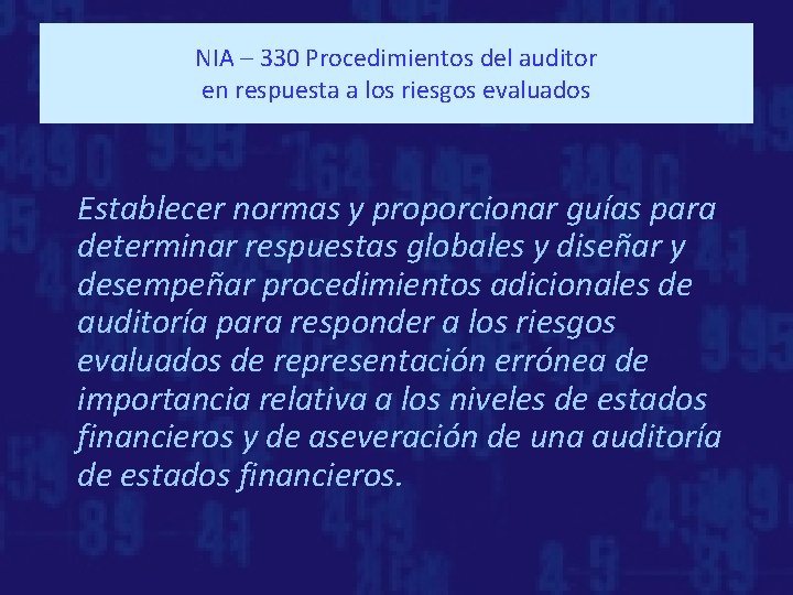 NIA – 330 Procedimientos del auditor en respuesta a los riesgos evaluados Establecer normas