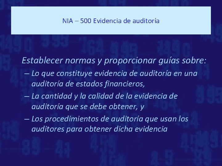 NIA – 500 Evidencia de auditoría Establecer normas y proporcionar guías sobre: – Lo