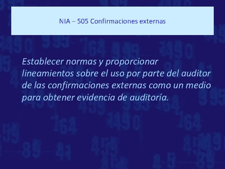 NIA – 505 Confirmaciones externas Establecer normas y proporcionar lineamientos sobre el uso por