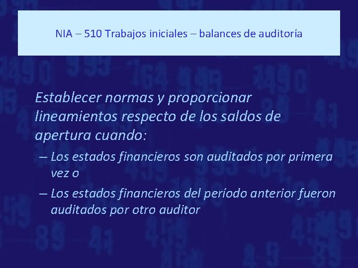 NIA – 510 Trabajos iniciales – balances de auditoría Establecer normas y proporcionar lineamientos