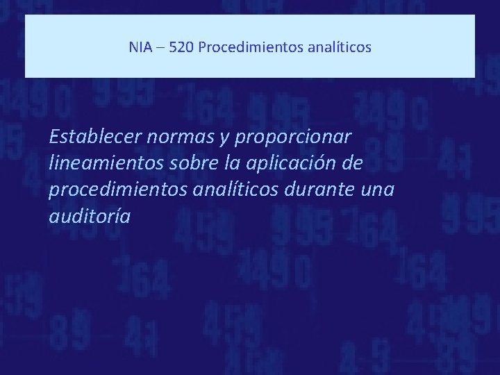 NIA – 520 Procedimientos analíticos Establecer normas y proporcionar lineamientos sobre la aplicación de