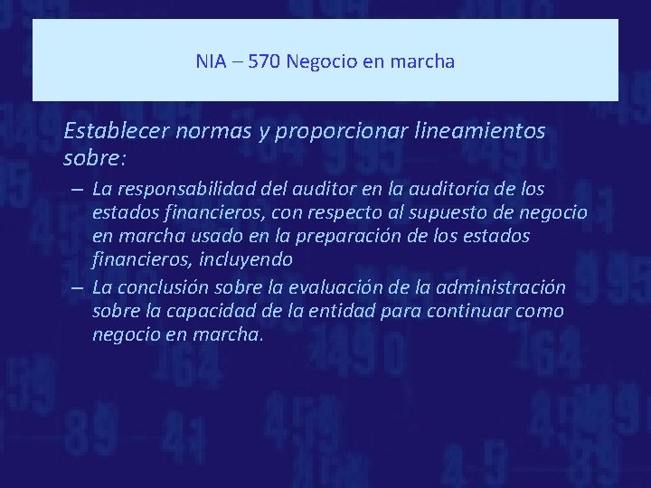 NIA – 570 Negocio en marcha Establecer normas y proporcionar lineamientos sobre: – La