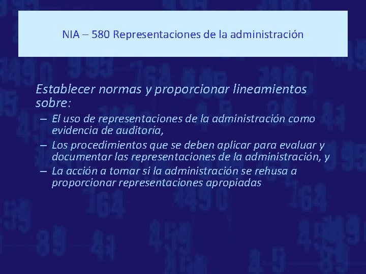 NIA – 580 Representaciones de la administración Establecer normas y proporcionar lineamientos sobre: –