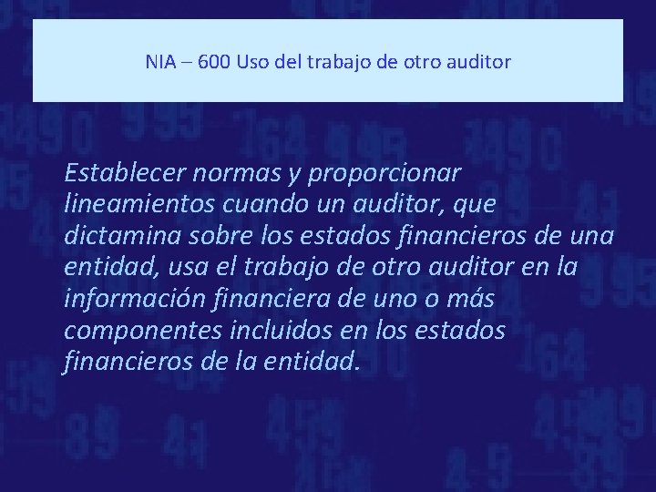 NIA – 600 Uso del trabajo de otro auditor Establecer normas y proporcionar lineamientos