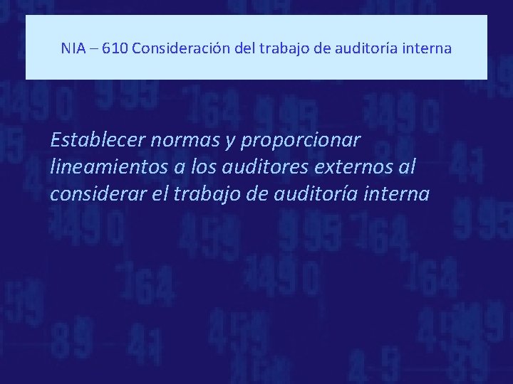 NIA – 610 Consideración del trabajo de auditoría interna Establecer normas y proporcionar lineamientos