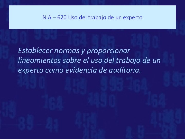 NIA – 620 Uso del trabajo de un experto Establecer normas y proporcionar lineamientos