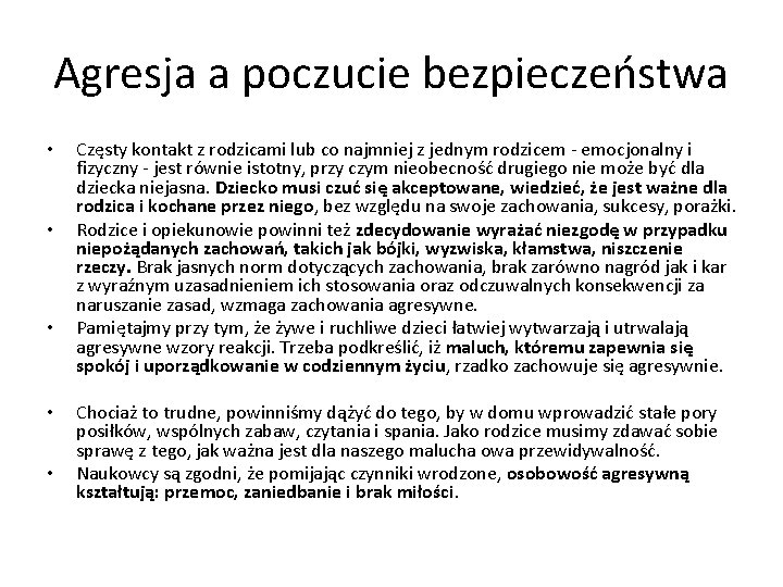 Agresja a poczucie bezpieczeństwa • • • Częsty kontakt z rodzicami lub co najmniej