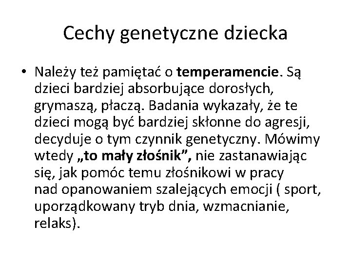 Cechy genetyczne dziecka • Należy też pamiętać o temperamencie. Są dzieci bardziej absorbujące dorosłych,