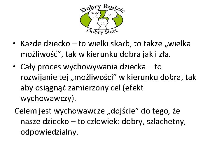  • Każde dziecko – to wielki skarb, to także „wielka możliwość”, tak w