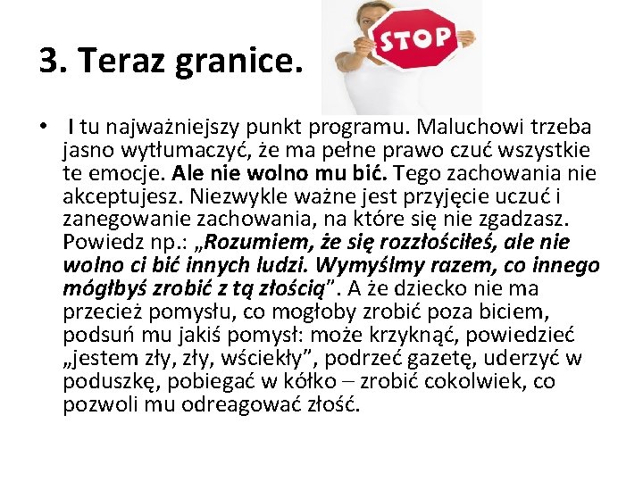 3. Teraz granice. • I tu najważniejszy punkt programu. Maluchowi trzeba jasno wytłumaczyć, że