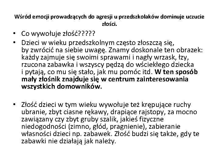 Wśród emocji prowadzących do agresji u przedszkolaków dominuje uczucie złości. • Co wywołuje złość?