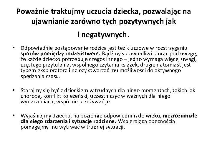 Poważnie traktujmy uczucia dziecka, pozwalając na ujawnianie zarówno tych pozytywnych jak i negatywnych. •