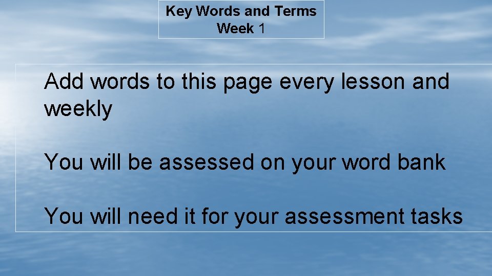 Key Words and Terms Week 1 Add words to this page every lesson and