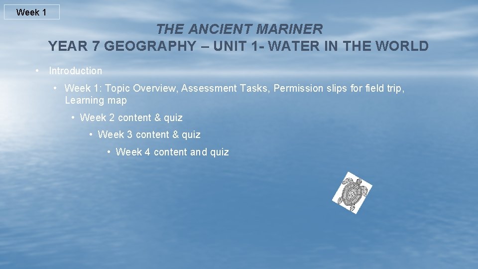 Week 1 THE ANCIENT MARINER YEAR 7 GEOGRAPHY – UNIT 1 - WATER IN