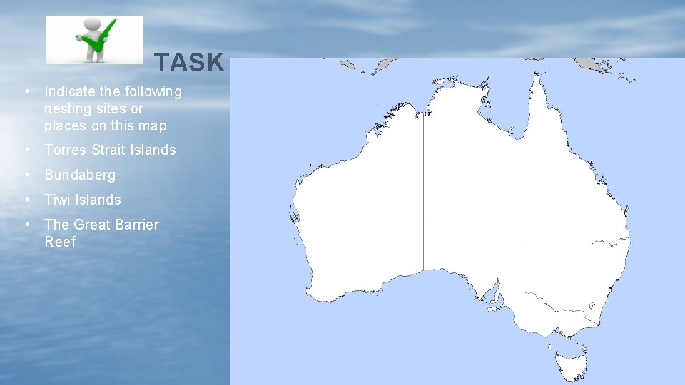 TASK • Indicate the following nesting sites or places on this map • Torres