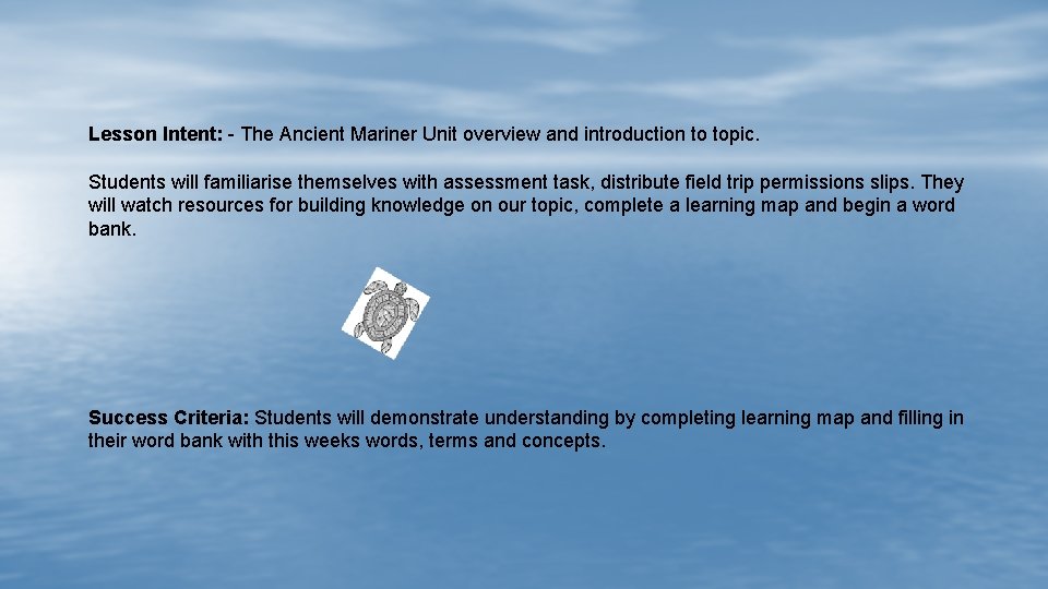 Lesson Intent: - The Ancient Mariner Unit overview and introduction to topic. Students will