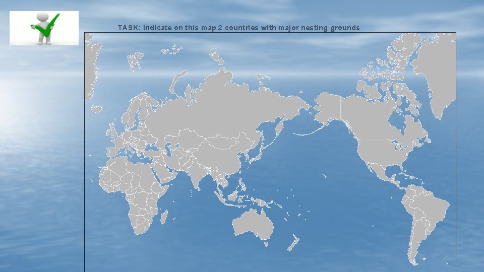 TASK: Indicate on this map 2 countries with major nesting grounds 