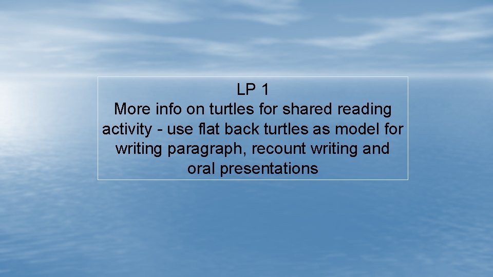 LP 1 More info on turtles for shared reading activity - use flat back