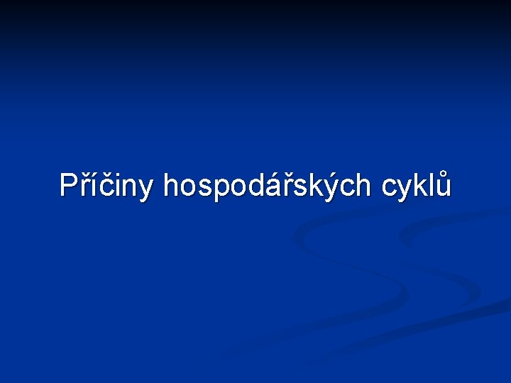 Příčiny hospodářských cyklů 