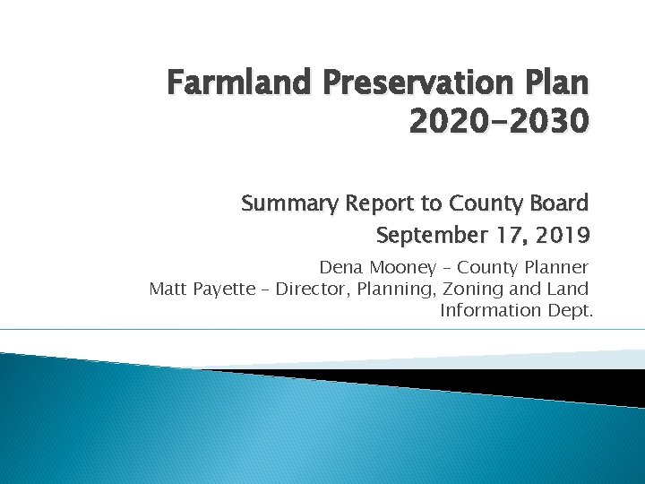 Farmland Preservation Plan 2020 -2030 Summary Report to County Board September 17, 2019 Dena