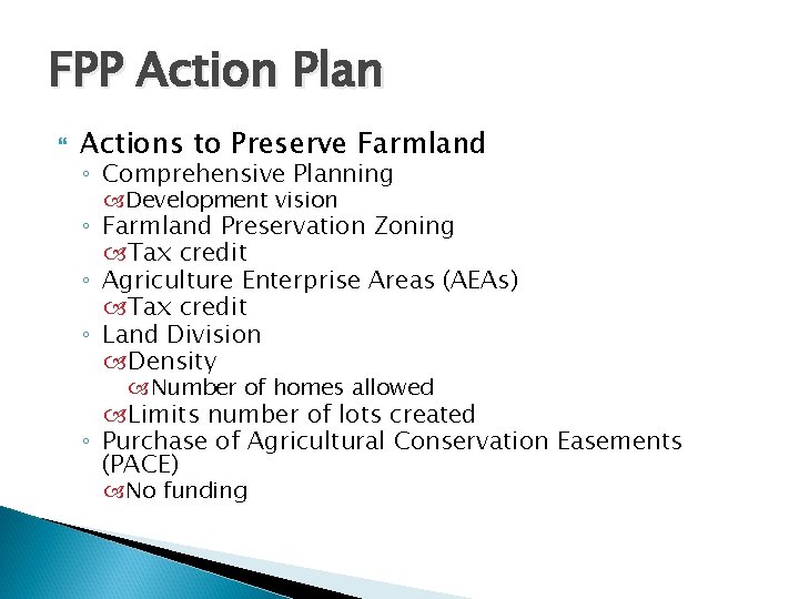 FPP Action Plan Actions to Preserve Farmland ◦ Comprehensive Planning Development vision ◦ Farmland