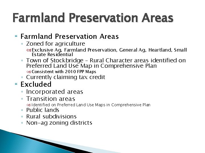 Farmland Preservation Areas ◦ Zoned for agriculture Exclusive Ag, Farmland Preservation, General Ag, Heartland,