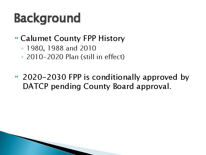 Background Calumet County FPP History ◦ 1980, 1988 and 2010 ◦ 2010 -2020 Plan