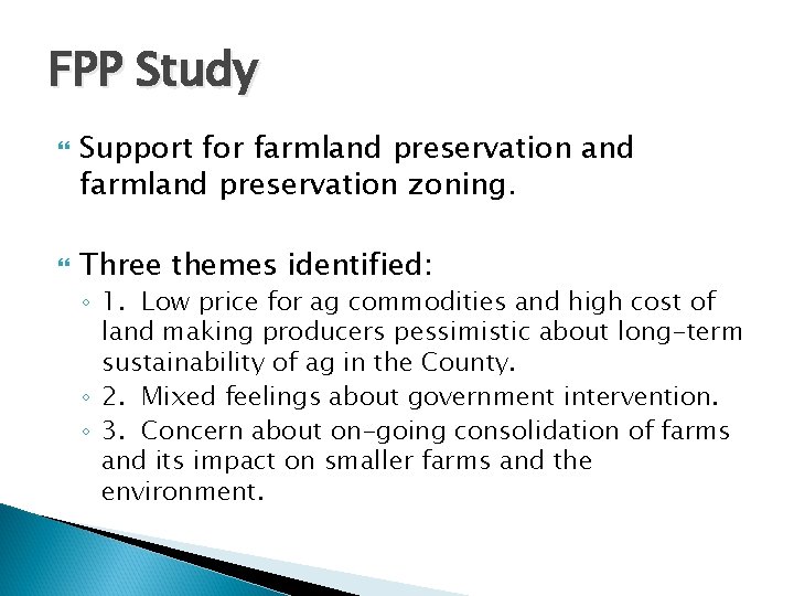 FPP Study Support for farmland preservation and farmland preservation zoning. Three themes identified: ◦