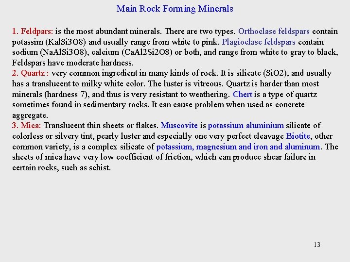 Main Rock Forming Minerals 1. Feldpars: is the most abundant minerals. There are two