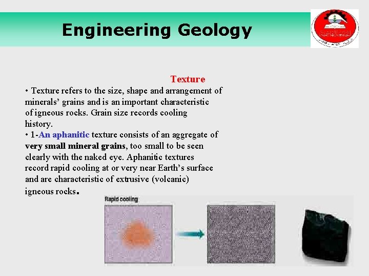 Engineering Geology Texture • Texture refers to the size, shape and arrangement of minerals’