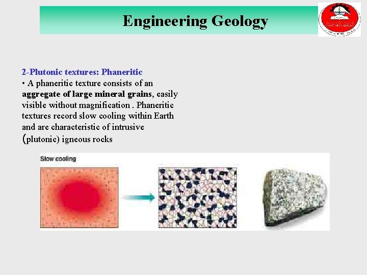 Engineering Geology 2 -Plutonic textures: Phaneritic • A phaneritic texture consists of an aggregate