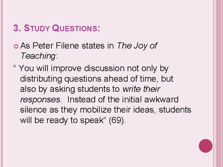 3. STUDY QUESTIONS: As Peter Filene states in The Joy of Teaching: “ You