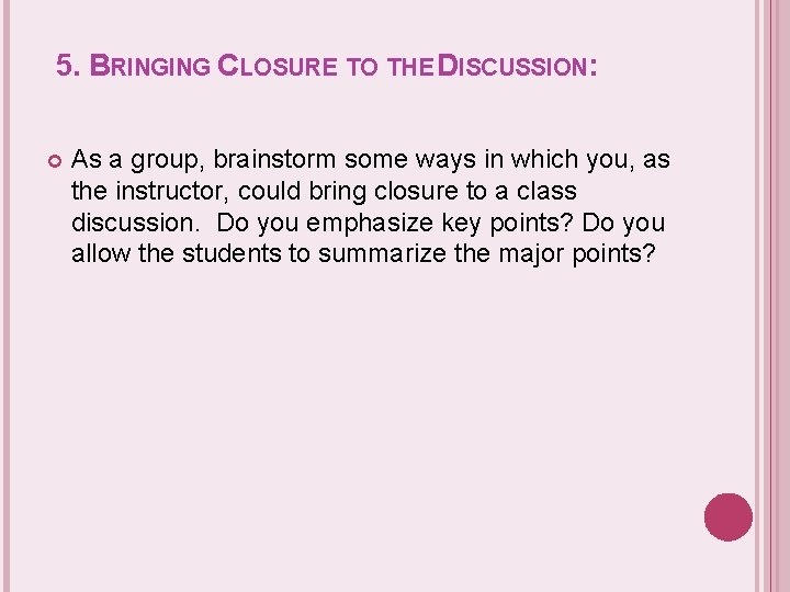 5. BRINGING CLOSURE TO THE DISCUSSION: As a group, brainstorm some ways in which