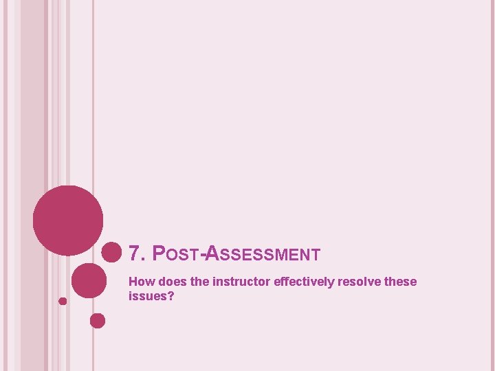 7. POST-ASSESSMENT How does the instructor effectively resolve these issues? 