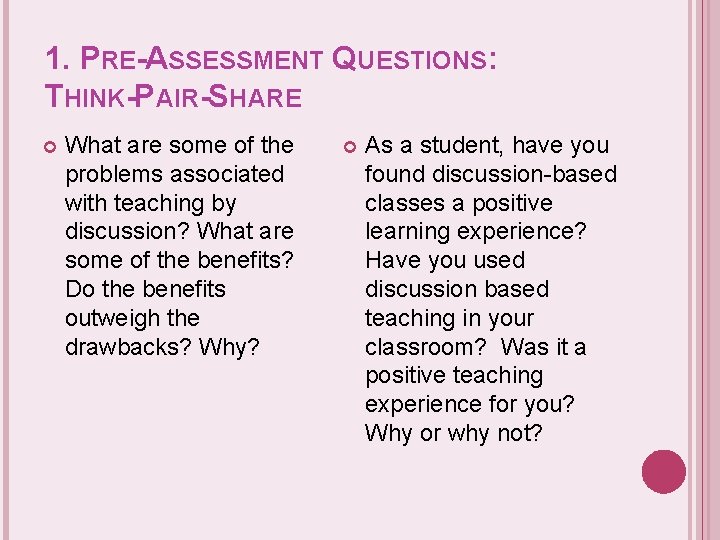 1. PRE-ASSESSMENT QUESTIONS: THINK-PAIR-SHARE What are some of the problems associated with teaching by