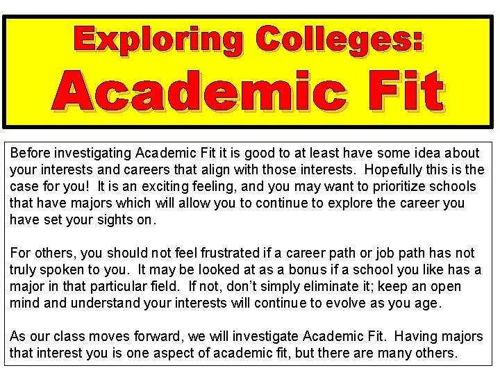 Exploring Colleges: Academic Fit Before investigating Academic Fit it is good to at least