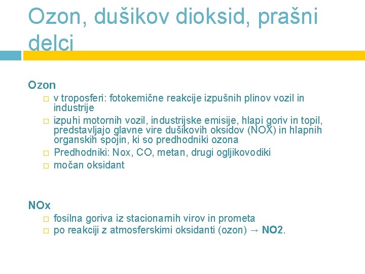 Ozon, dušikov dioksid, prašni delci Ozon � � v troposferi: fotokemične reakcije izpušnih plinov