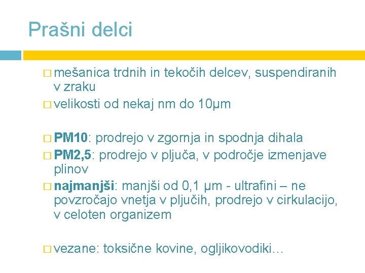 Prašni delci � mešanica trdnih in tekočih delcev, suspendiranih v zraku � velikosti od