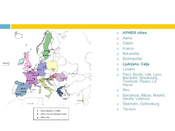  APHEIS cities: Atene Dablin Krakov Bukarešta Budimpešta Ljubljana, Celje London Pariz, Bordo, Lille,