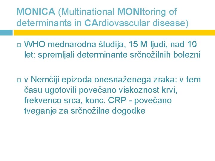 MONICA (Multinational MONItoring of determinants in CArdiovascular disease) WHO mednarodna študija, 15 M ljudi,