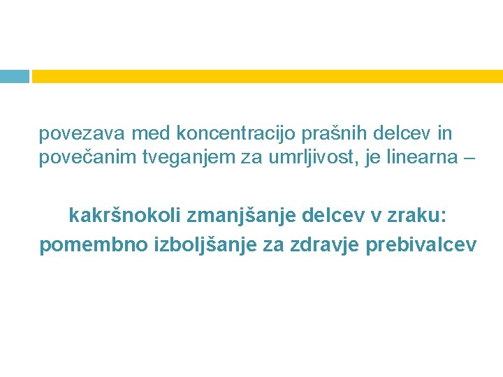 povezava med koncentracijo prašnih delcev in povečanim tveganjem za umrljivost, je linearna – kakršnokoli