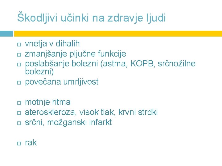 Škodljivi učinki na zdravje ljudi vnetja v dihalih zmanjšanje pljučne funkcije poslabšanje bolezni (astma,