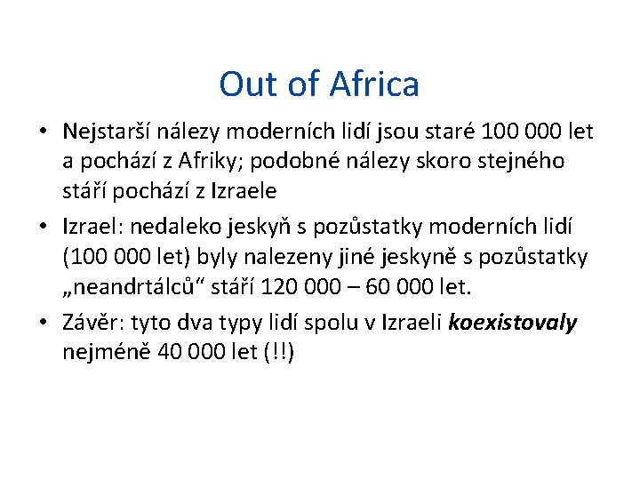 Out of Africa • Nejstarší nálezy moderních lidí jsou staré 100 000 let a