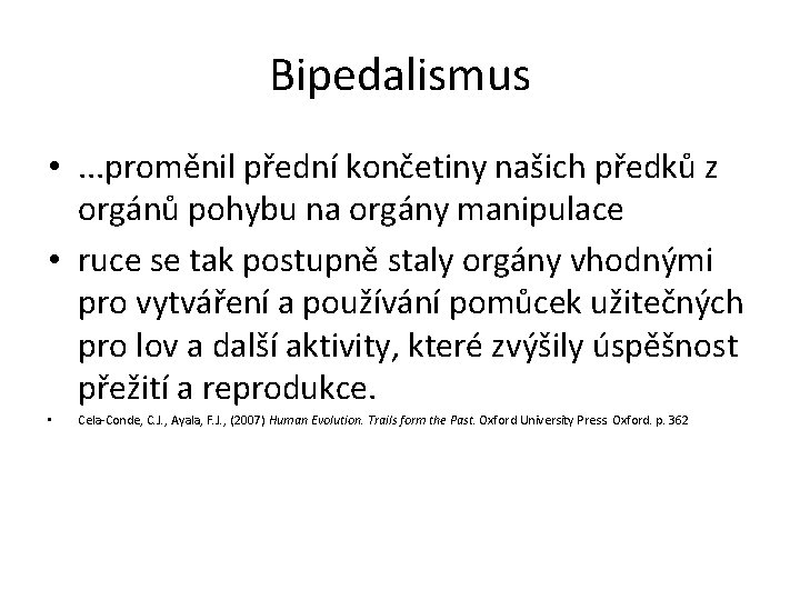 Bipedalismus • . . . proměnil přední končetiny našich předků z orgánů pohybu na