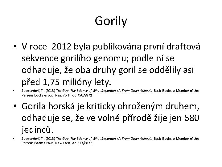 Gorily • V roce 2012 byla publikována první draftová sekvence gorilího genomu; podle ní