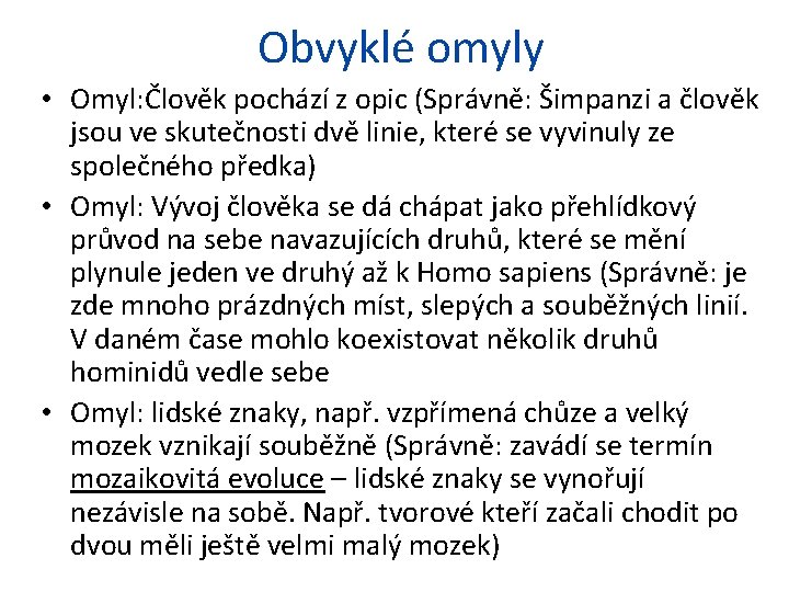 Obvyklé omyly • Omyl: Člověk pochází z opic (Správně: Šimpanzi a člověk jsou ve