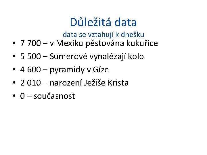 Důležitá data • • • data se vztahují k dnešku 7 700 – v